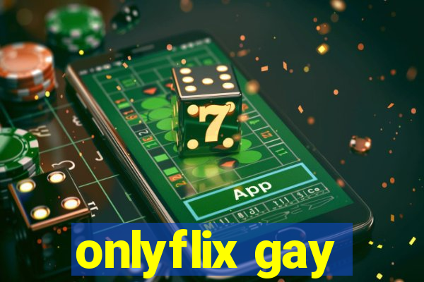 onlyflix gay